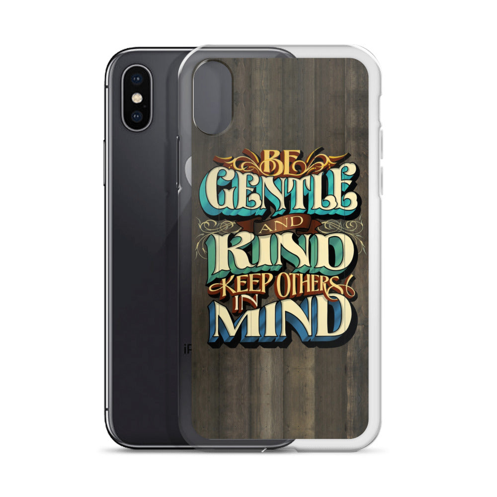 iPhone Case "Be Gentle and Kind Keep Others In Mind - John King Letter Art
