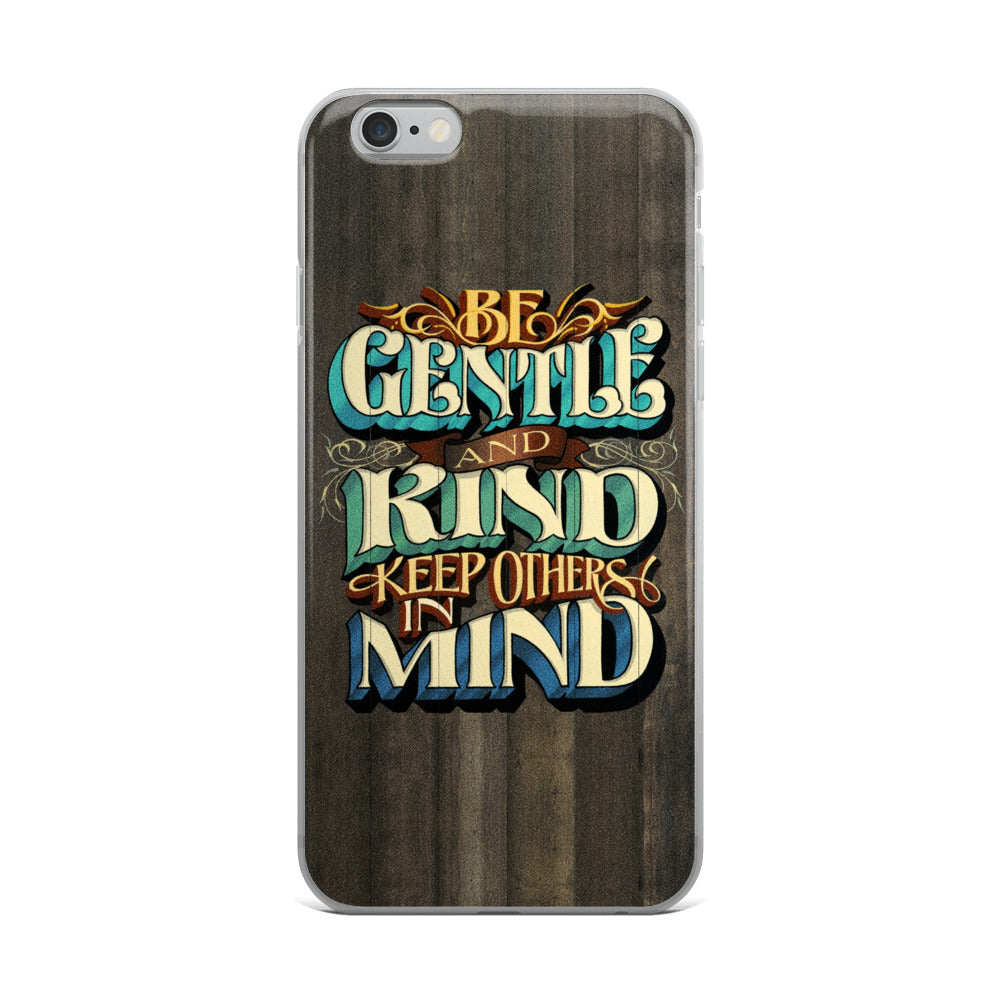 iPhone Case "Be Gentle and Kind Keep Others In Mind - John King Letter Art