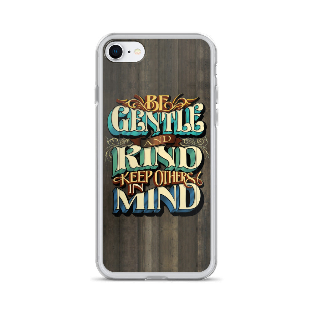 iPhone Case "Be Gentle and Kind Keep Others In Mind - John King Letter Art