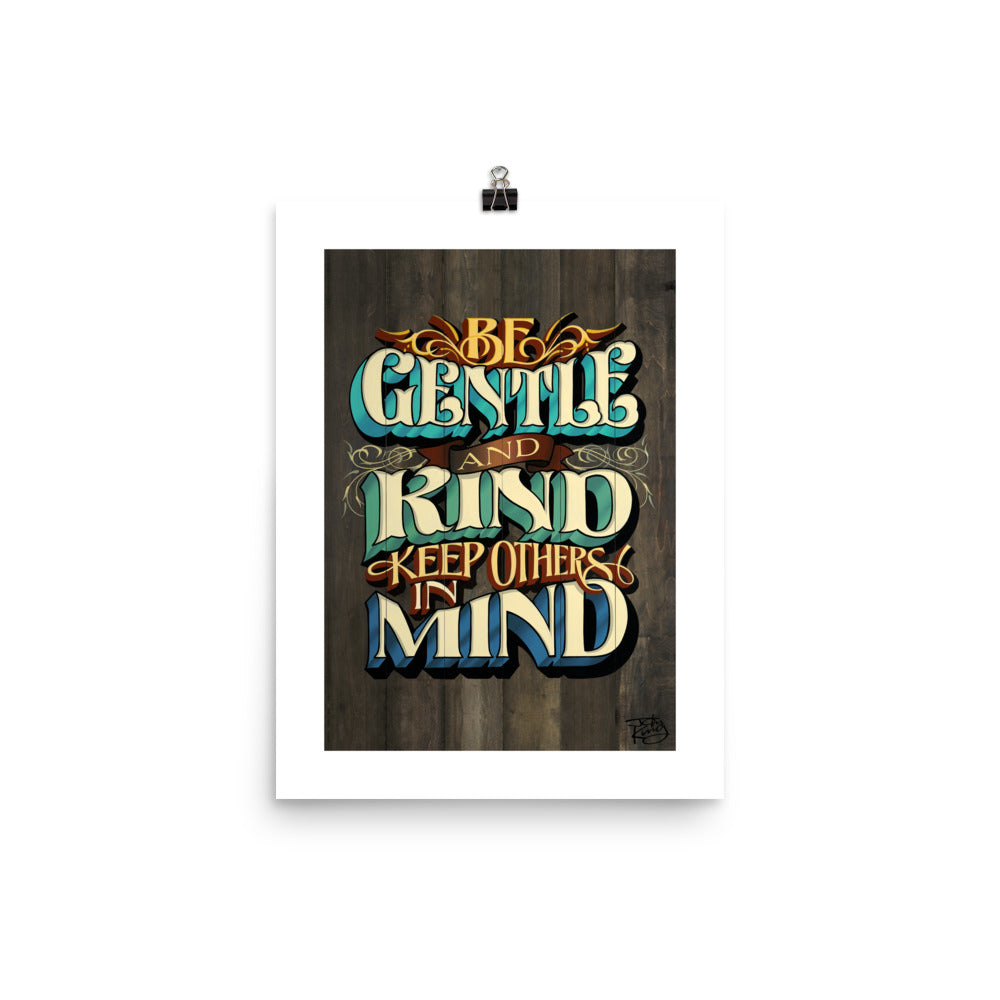 "Be Gentle and Kind Keep Others In Mind" Print. - John King Letter Art