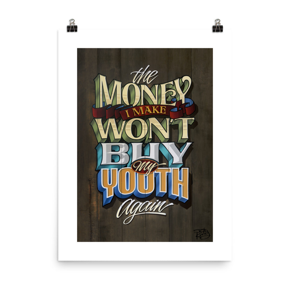 "The Money I Make Won't Buy My Youth Again" Print. - John King Letter Art