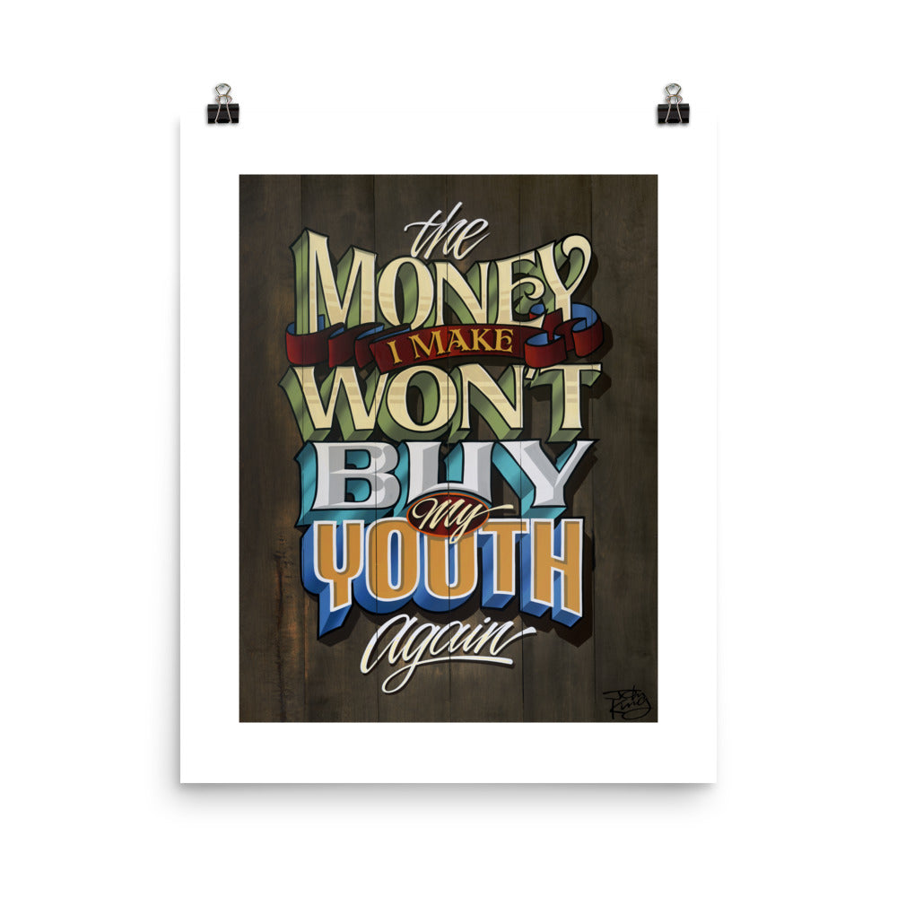 "The Money I Make Won't Buy My Youth Again" Print. - John King Letter Art