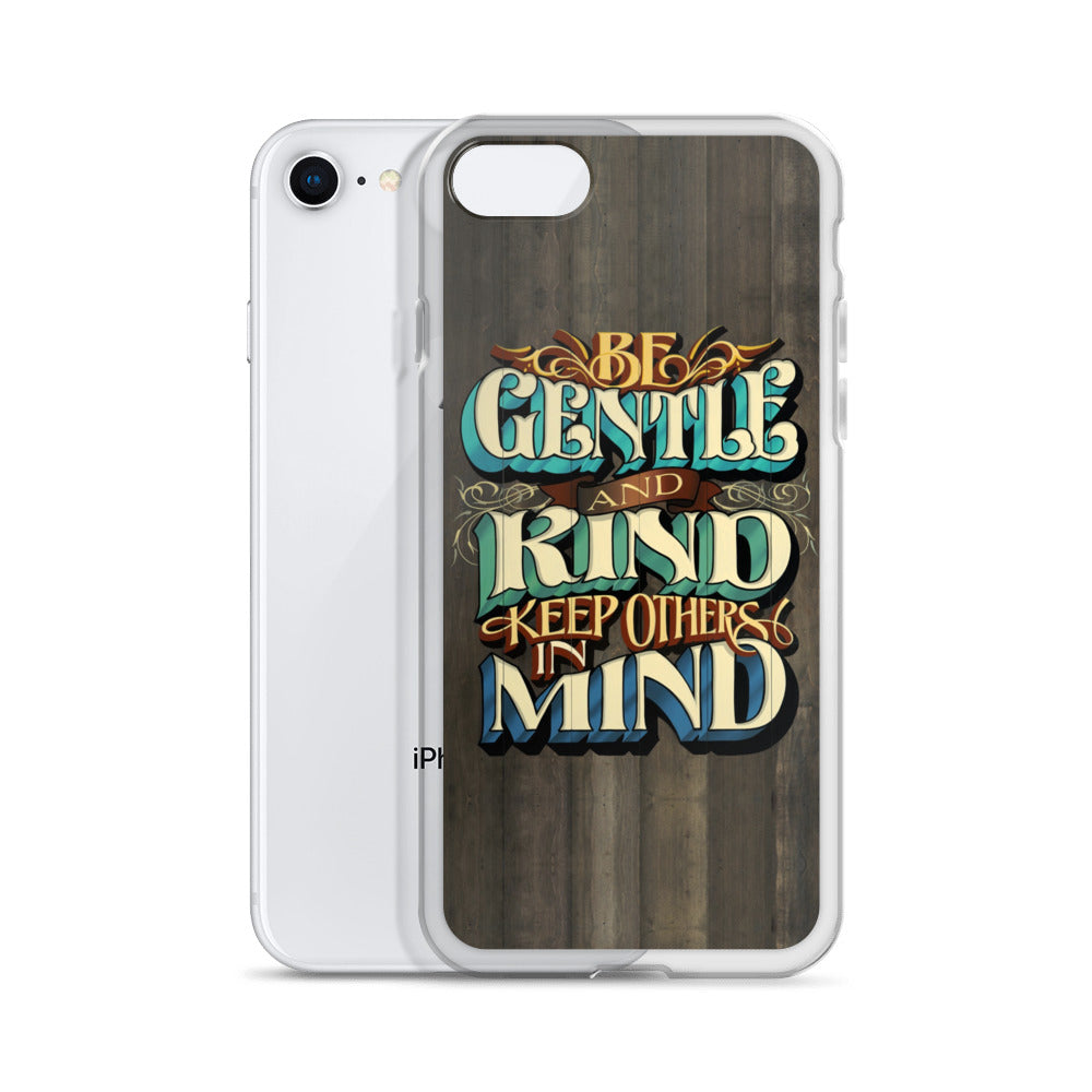 iPhone Case "Be Gentle and Kind Keep Others In Mind - John King Letter Art