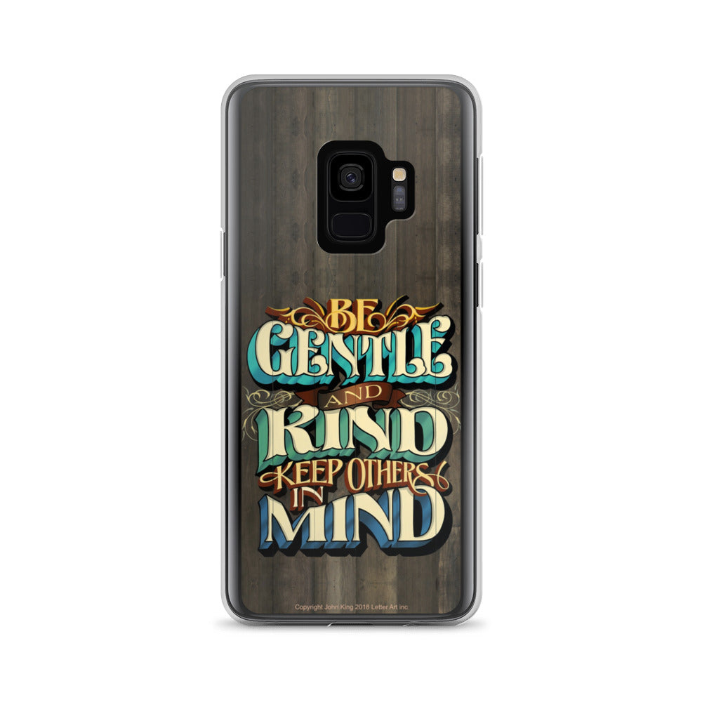 Samsung Phone Case "Be Gentle and Kind Keep Others In Mind" - John King Letter Art