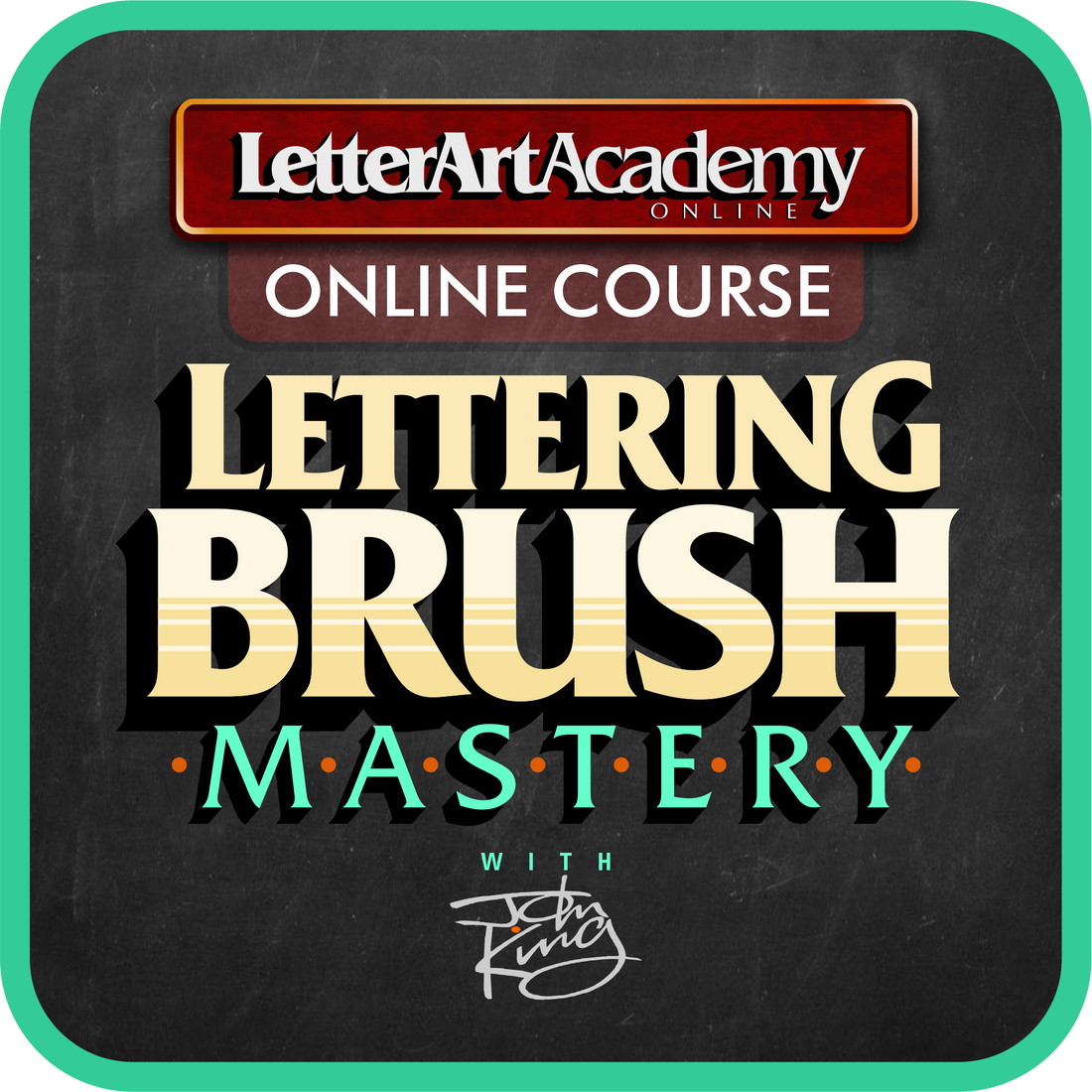 LETTERING BRUSH MASTERY – John King Letter Art