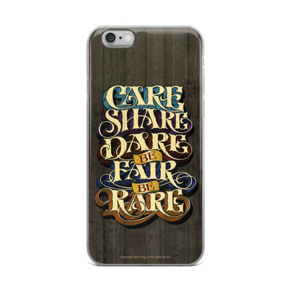 iPhone Case "Care Share Dare Be Fair Be Rare" - John King Letter Art