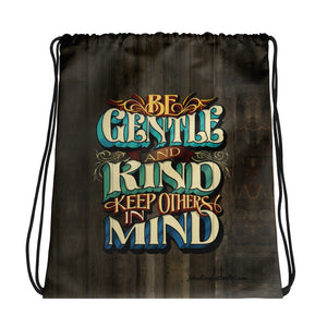 Drawstring Bag "Be Gentle and Kind Keep Others in Mind - John King Letter Art
