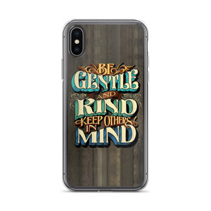 iPhone Case "Be Gentle and Kind Keep Others In Mind - John King Letter Art