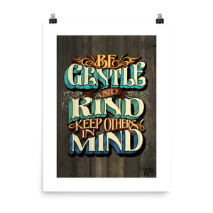"Be Gentle and Kind Keep Others In Mind" Print. - John King Letter Art