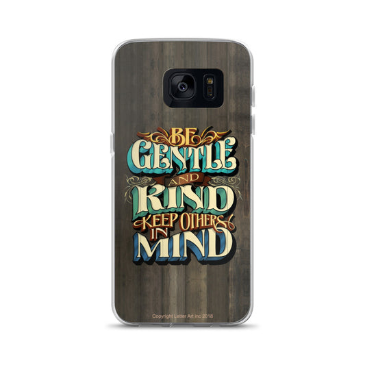 Samsung Phone Case "Be Gentle and Kind Keep Others In Mind" - John King Letter Art