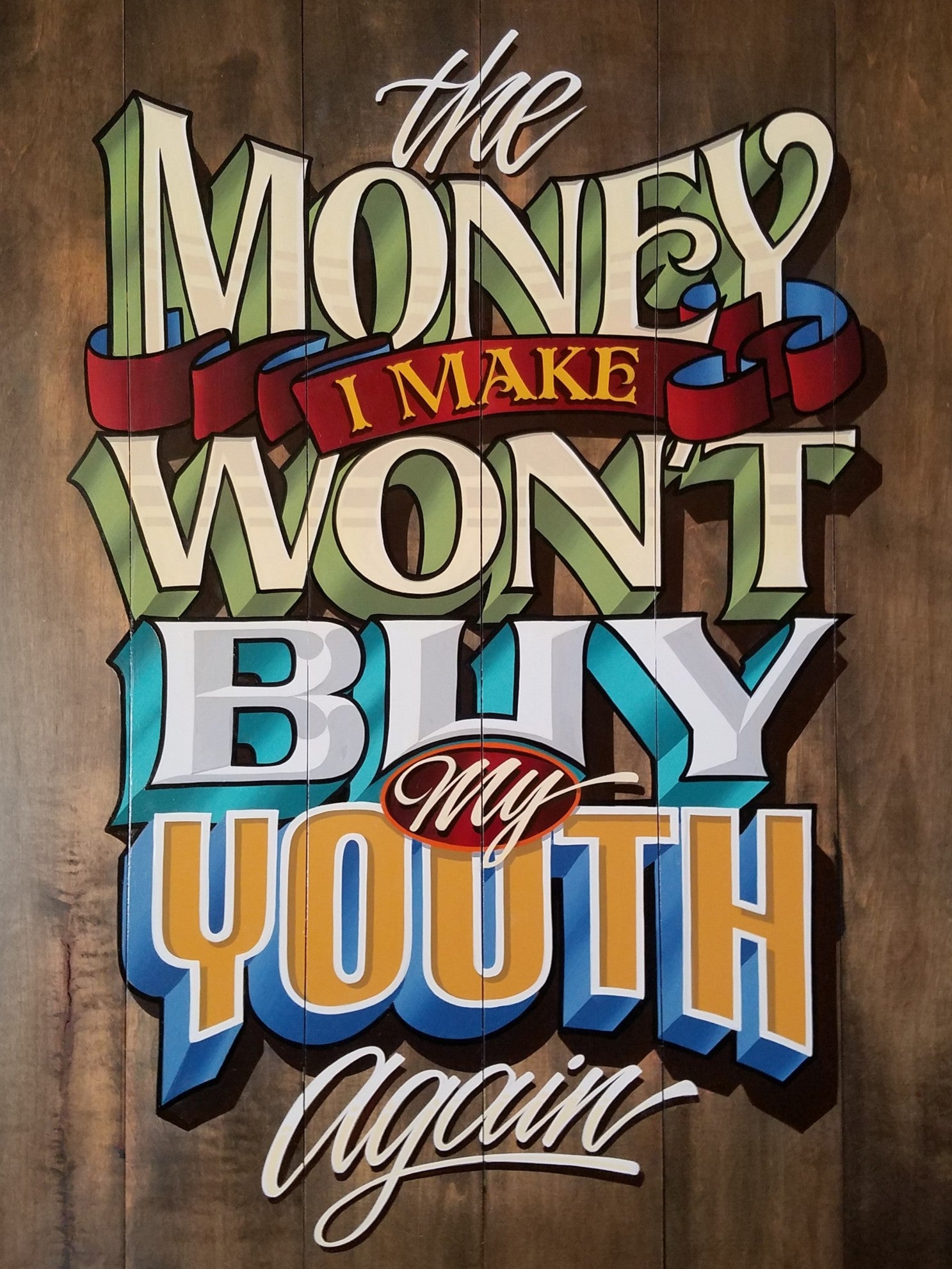 Money Won't Buy Youth Original Piece - John King Letter Art